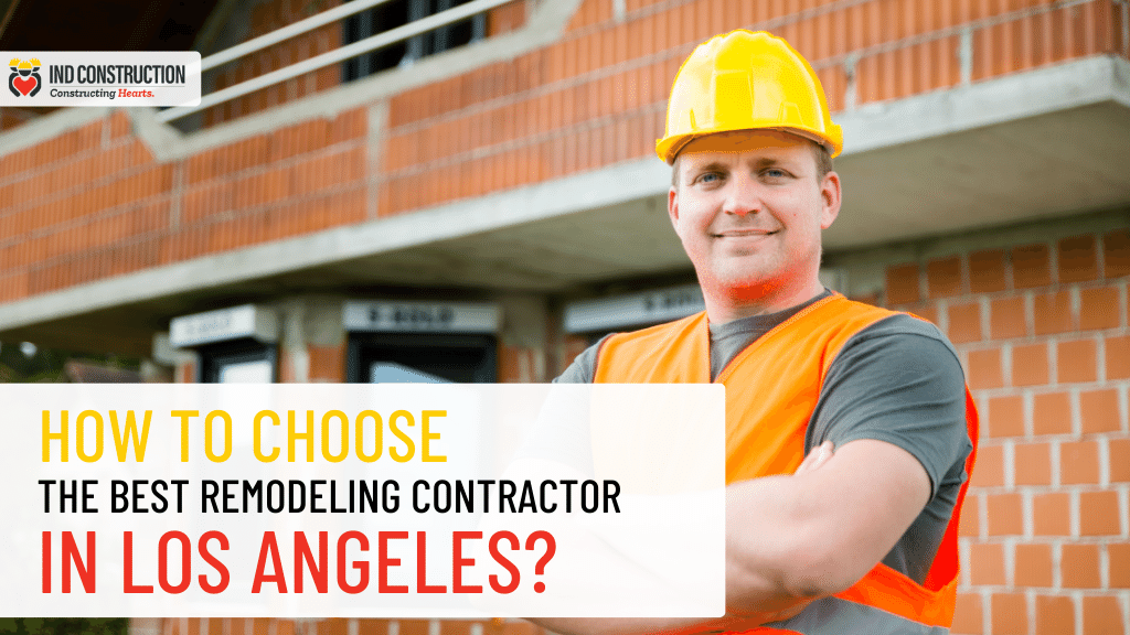 How to choose the Best Remodeling Contractor in Los Angeles?