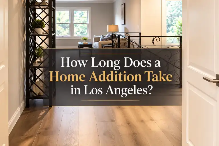 How Long Does a Home Addition Take in Los Angeles