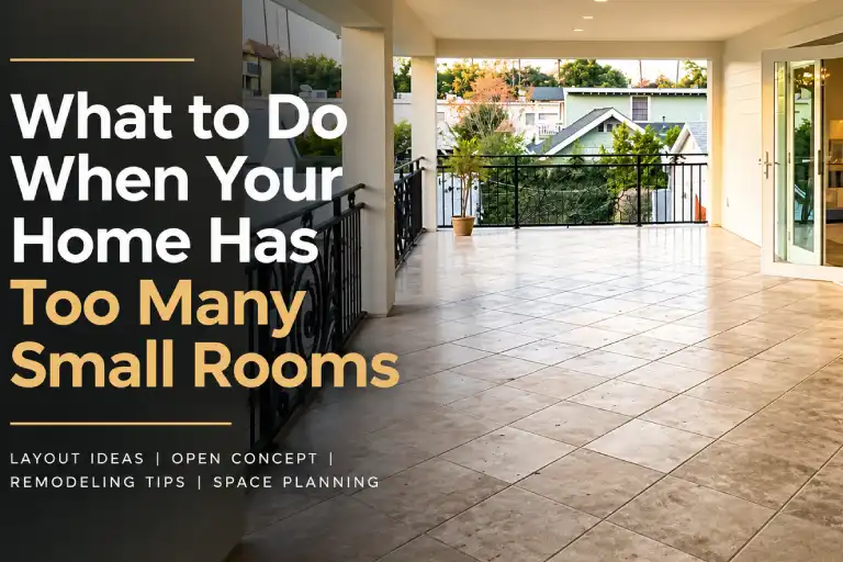 What to Do When Your Home Has Too Many Small Rooms